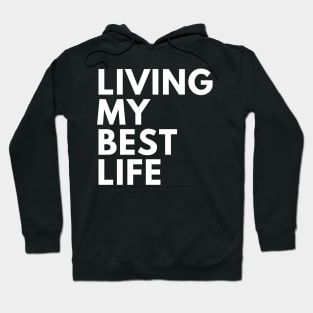 Living My Best Life. A Self Love, Self Confidence Quote Hoodie